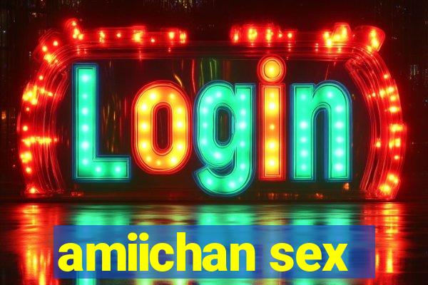 amiichan sex